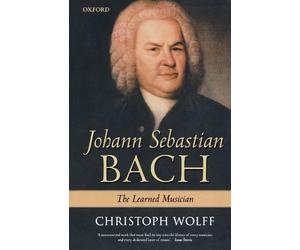 Johann Sebastian Bach: The Learned Musician by Christoph Wolff(2005-04-14)