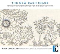 Johann Sebastian The New Bach Image: Keyboard Perspectives for the 21st Ce (CD)