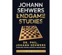 Johann Sehwers: Endgame Studies: A collection of endgame studies