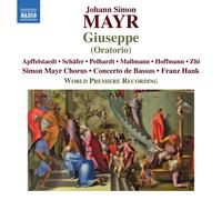 Freya Apfelstaedt; Markus Schafer; Philipp Polhardt; Niklas Mallmann; Matthias Hoffmann; Fang Zhi; Micha Matthaus; Konstantin Igl; Simon Mayr Chorus; Concerto de Bassus; Franz Hauk - Johann Simon Mayr: Giuseppe (Oratorio)