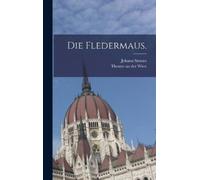 Johann Strauss Die Fledermaus. (Copertina rigida)