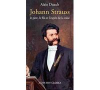 Johann Strauss, le père, le fils et l'esprit de la valse