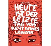 Johann Ulrich U Heute ist der letzte Tag vom Rest deines Lebens: Aus (Tascabile)