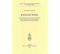 Johann Wier agli albori della critica nazionale dell'occulto e del demoniaco nell'Europa del Cinquecento