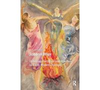 Johann Wier: Debating the Devil and Witches in Early Modern Europe