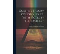 Johann Wolfgang Goethe's Theory of Colours, Tr. With Notes by (Copertina rigida)