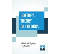 Johann Wolfgang Von Goethe Goethe's Theory Of Colours (Tascabile)
