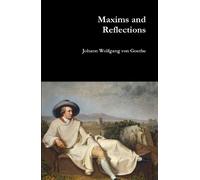 Johann Wolfgang Von Goethe Maxims and Reflections (Copertina rigida)