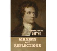 Johann Wolfgang Von Goethe Maxims and Reflections (Copertina rigida)