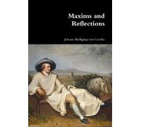 Johann Wolfgang Von Goethe Maxims and Reflections (Tascabile)