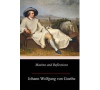 Johann Wolfgang Von Goethe Maxims and Reflections (Tascabile)