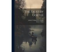 Johann Wolfgang Von Goethe Robert Talbot The Faust of Goethe (Tascabile)