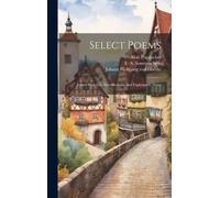 Johann Wolfgang Von Goethe Select Poems; Edited With Life, In (Copertina rigida)