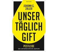 Johann Zaller Unser täglich Gift: Pestizide - die unterschätzte Gefa (Tascabile)