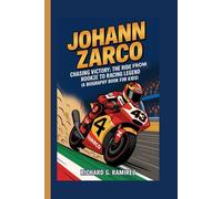 JOHANN ZARCO: Chasing Victory: The Ride from Rookie to Racing Legend (A Biography Book for kids)