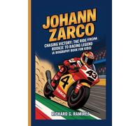 JOHANN ZARCO: Chasing Victory: The Ride from Rookie to Racing Legend (A Biography Book for kids)