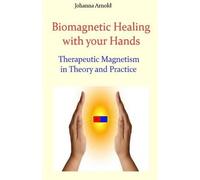 Johanna Arnold Biomagnetic Healing with your Hands (Tascabile)