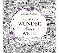 Johanna Basford Fantastische Wunder dieser Welt: Ein Malbuch zum Sta (Tascabile)