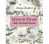 Johanna Basford How to Draw Inky Wonderlands (Tascabile)