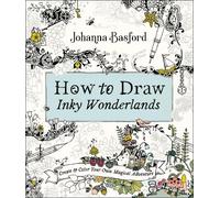 Johanna Basford How to Draw Inky Wonderlands (Tascabile)
