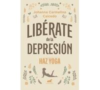Johanna Carmeli Libérate de la depresión: Haz yoga / Free Yourself f (Tascabile)