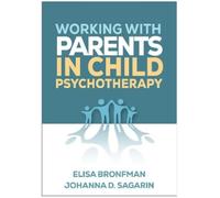 Johanna D. Sagarin Elisa Bro Working with Parents in Child Psychoth (Tascabile)