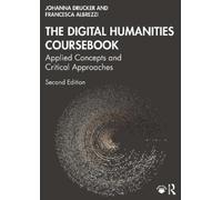 Johanna Drucker – The Digital Humanities Coursebook – Applied Concepts and Critical Approaches