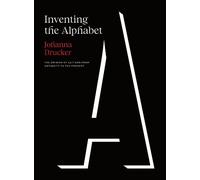 Johanna Drucker Inventing the Alphabet (Copertina rigida)