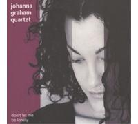 Johanna Graham Quartet Don't Let Me Be Lonely (CD) Album