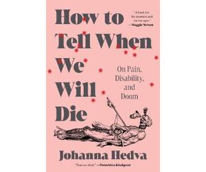 Johanna Hedva How to Tell When We Will Die (Copertina rigida)