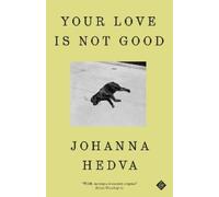 Johanna Hedva Your Love Is Not Good (Copertina rigida)
