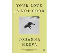 Johanna Hedva Your Love Is Not Good paperback (Tascabile)