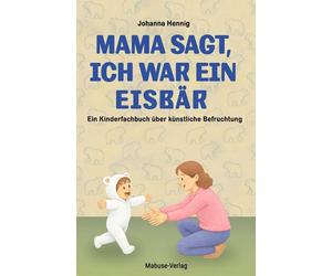 Johanna Hennig Mama sagt, ich war ein Eisbär. Der lange Weg zum Wuns (Tascabile)