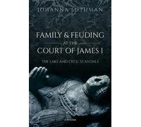 Johanna Luthman Family and Feuding at the Court of James I (Copertina rigida)