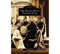 Johanna Meier The Black Hills Passion Play, Sd (Tascabile) Images of America