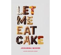 Johanna Moore Let Me Eat Cake (Tascabile)