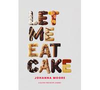 Johanna Moore Let Me Eat Cake (Tascabile)