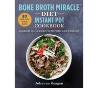 Johanna Reagan Bone Broth Miracle Diet Instant Pot Cookbook (Tascabile)