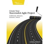 Johanna Rothman Create Your Succesful Agile Project (Tascabile)