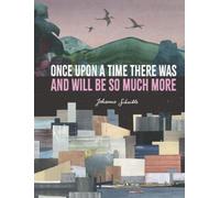 Johanna Schaibl Once Upon a Time There Was and Will Be So Muc (Copertina rigida)