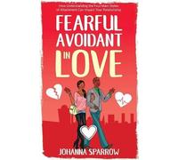Johanna Sparrow Fearful- Avoidant in Love (Tascabile)