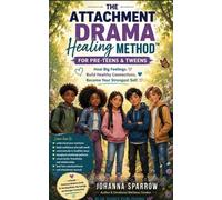 Johanna Sparrow THE ATTACHMENT DRAMA HEALING METHOD For Pre-Teens & (Tascabile)