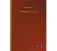 Johanna Spyri Little Miss Grasshopper (Tascabile)
