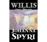Johanna Spyri Willis the Pilot (Tascabile)