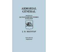 Johannes Baptis Armorial General, Precede D'Un Dictionnaire Des Term (Tascabile)