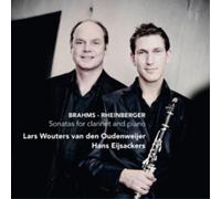 Lars Wouters Van Den Oudenweijer & Hans Eijsackers - Brahms / Rheinberger: Sonatas for Clarinet and Piano