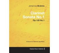 Johannes Brahms - Clarinet Sonata No.1 - Op.120 No.1 - A Score for Clarinet and Piano