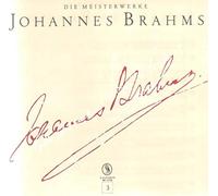 Johannes Brahms - Die Meisterwerke