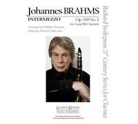 Johannes Brahms - Intermezzo, Op. 118 No. 2: Clarinet in A or B-Flat and Piano Richard Stoltzman 21st Century Series for Clarinet Score and Parts