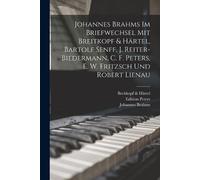 Johannes Brahms Johannes Brahms Im Briefwechsel Mit Breitkopf & Härt (Tascabile)